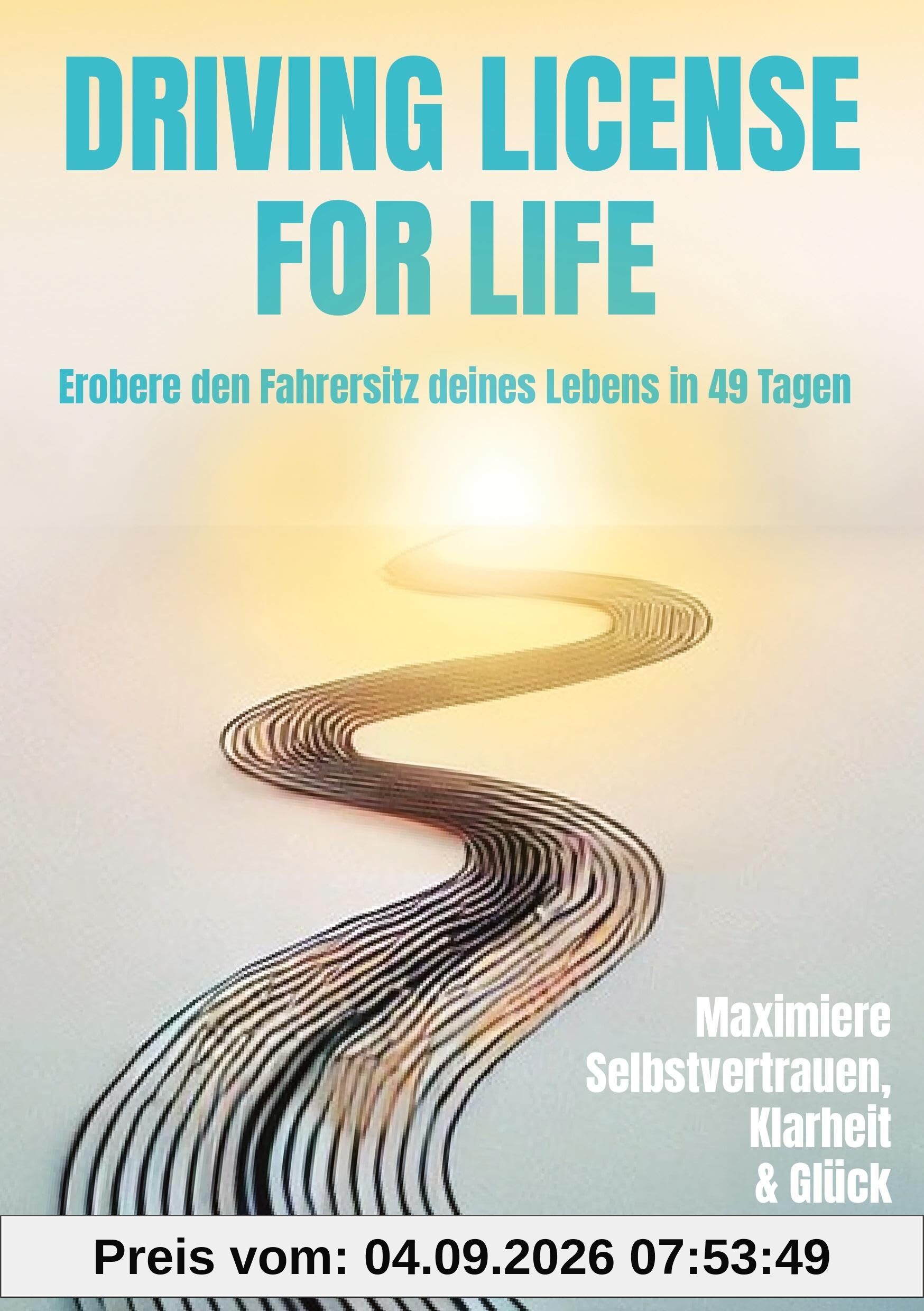 Driving License for Life: Erobere den Fahrersitz deines Lebens in 49 Tagen