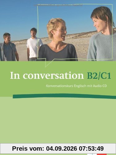In conversation: Konversationskurs Englisch mit Audio-CD B2/C1