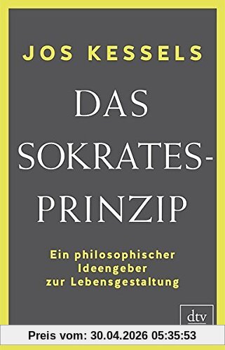 Das Sokrates-Prinzip: Ein philosophischer Ideengeber zur Lebensgestaltung (dtv Sachbuch)