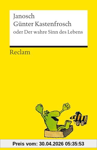 Günter Kastenfrosch oder Der wahre Sinn des Lebens: Charmante Bildergeschichten von Janosch über den Sinn des Lebens, mit den Kultfiguren Günter ... der Tigerente | Reclams Universal-Bibliothek