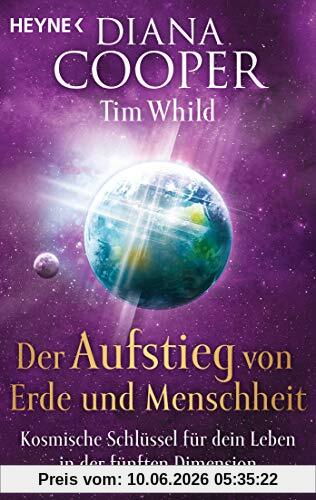 Der Aufstieg von Erde und Menschheit: Kosmische Schlüssel für dein Leben in der fünften Dimension