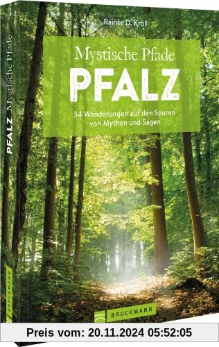 Wanderführer Pfalz – Mystische Pfade Pfalz: 34 Wanderungen auf den Spuren von Mythen und Sagen. Inkl. GPS-Tracks zum Dow