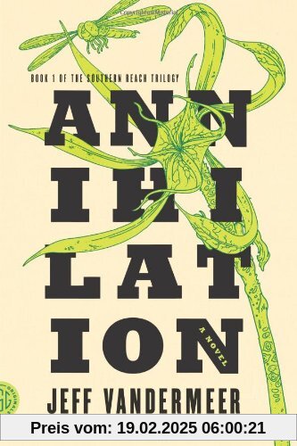 Southern Reach Trilogy 1. Annihilation: A Novel