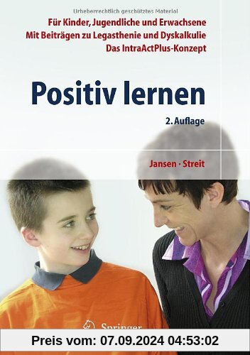 Positiv lernen: Für Kinder, Jugendliche und Erwachsene. Mit Beiträgen zu Legasthenie und Dyskalkulie. Das IntraActPlus-K