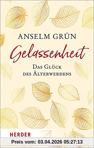 Gelassenheit - das Glück des Älterwerdens (HERDER spektrum)