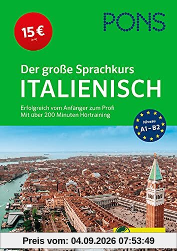PONS Der große Sprachkurs Italienisch: Erfolgreich vom Anfänger zum Profi: Erfolgreich vom Anfänger zum Profi - Mit über 200 Minuten Hörtraining