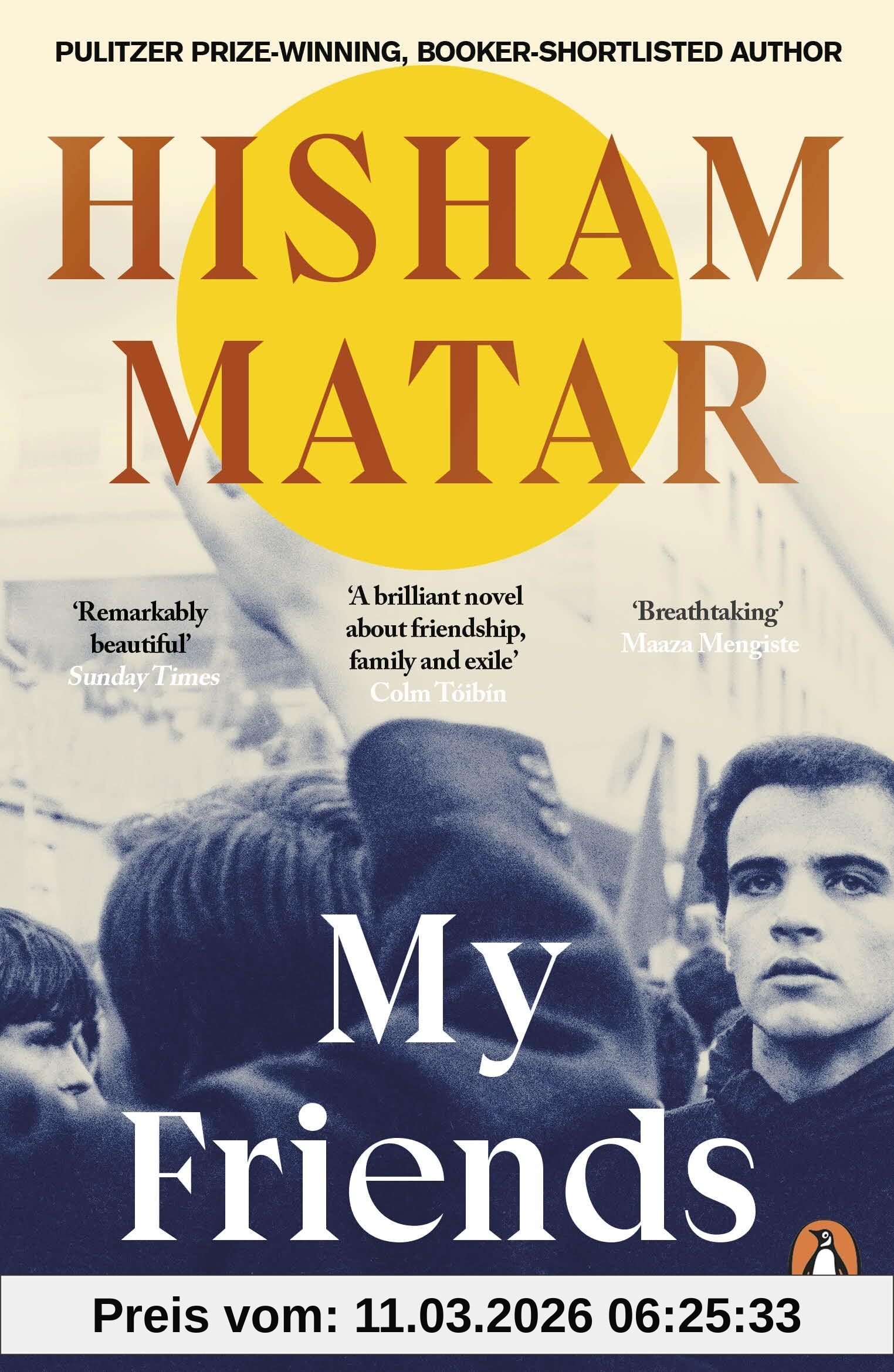 Hisham Matar My Friends, From The Pulitzer-prize Winning Author Of The Return