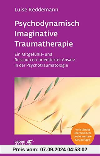 Psychodynamisch Imaginative Traumatherapie - PITT: Ein Mitgefühls- und Ressourcen-orientierter Ansatz in der Psychotraum