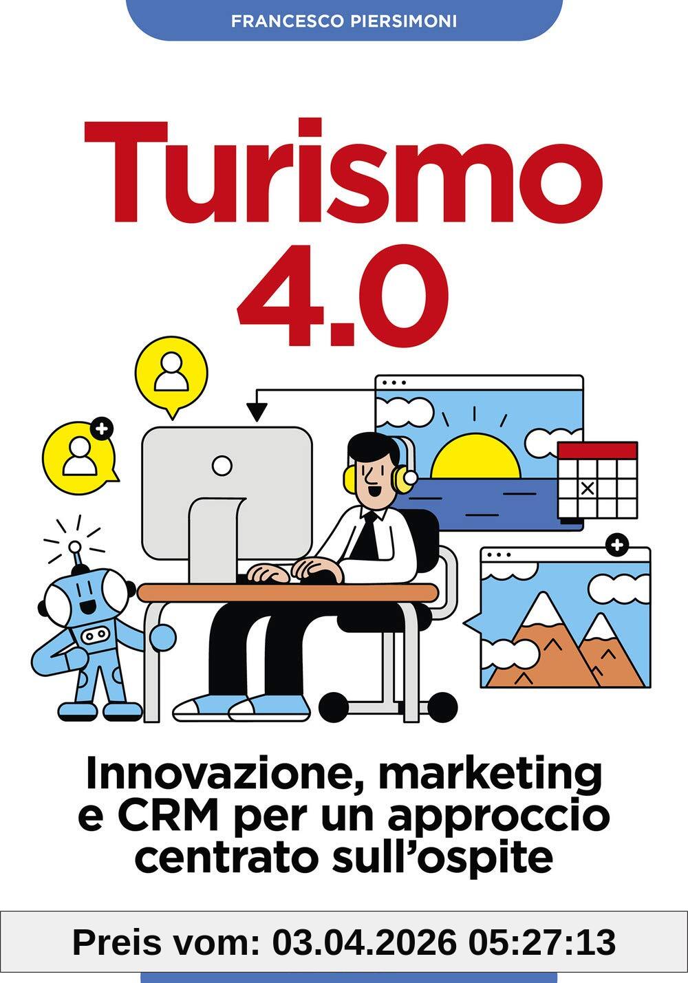 Turismo 4.0. Innovazione, marketing e CRM per un approccio centrato sull'ospite