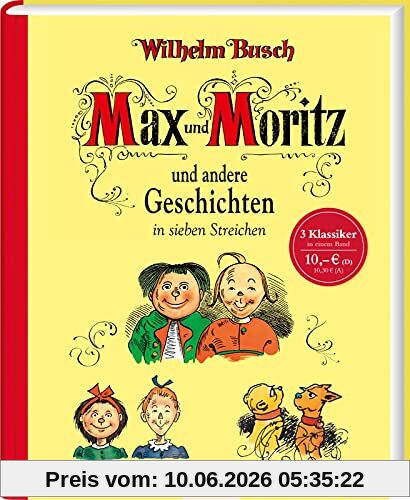 Max und Moritz und andere Geschichten in sieben Streichen: Sammelband Max & Moritz - Maus & Molli - Plisch & Plum