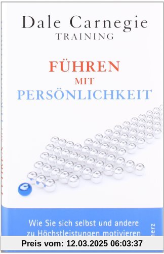 Führen mit Persönlichkeit: Wie Sie sich selbst und andere zu Höchstleistungen motivieren