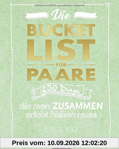 Die Bucket List für Paare: 250 Dinge, die man zusammen erlebt haben muss