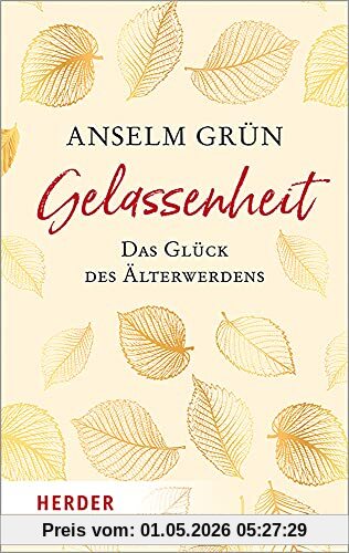 Gelassenheit - das Glück des Älterwerdens (HERDER spektrum)