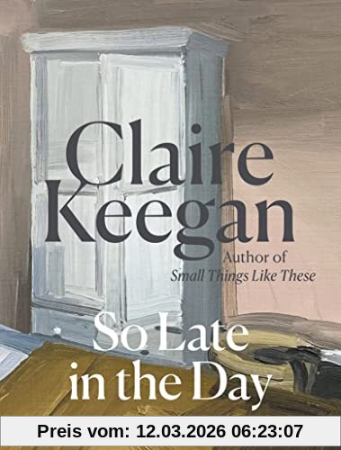 Claire Keegan So Late In The Day, The Sunday Times Bestseller