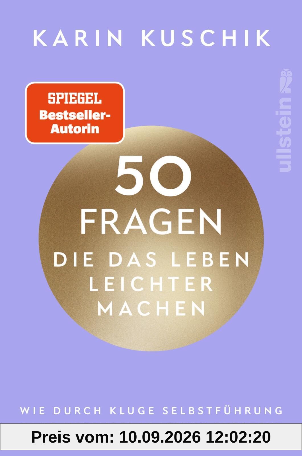 50 Fragen, die das Leben leichter machen: Wie durch kluge Selbstführung ganz nebenbei Klarheit entsteht | Das neue Buch nach dem #1 Bestseller 50 Sätze, die das Leben leichter machen