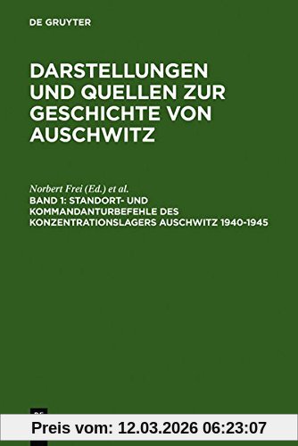 Institut für Zeitgeschichte Darstellungen Und Quellen Zur Geschichte Von Auschwitz, Standort- Und Kommandanturbefehle Des Konzentrationslagers Auschwitz 1940-1945 (Sap