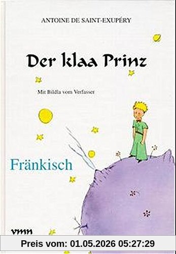 Der klaa Prinz: Fränkisch (Le Petit Prince in deutschen Mundarten)
