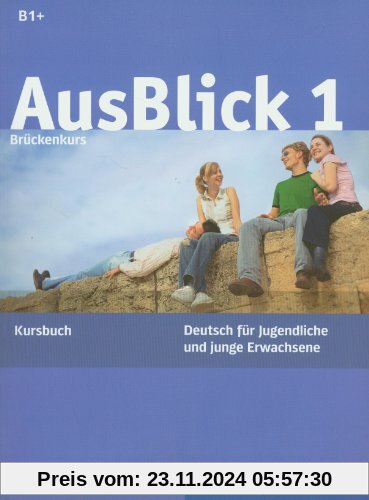 AusBlick 1 Brückenkurs: Deutsch für Jugendliche und junge Erwachsene.Deutsch als Fremdsprache / Kursbuch