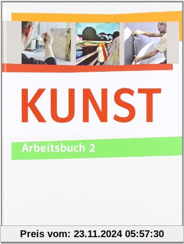 KUNST Arbeitsbuch 2. Schülerbuch 7.-10. Schuljahr: BD 2