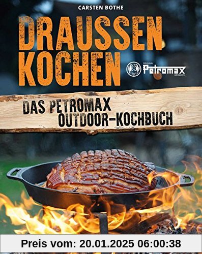 Draußen kochen: Das Petromax Outdoor-Kochbuch