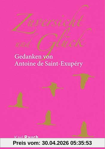 Zuversicht und Glück: Gedanken von Antoine de Saint-Exupéry