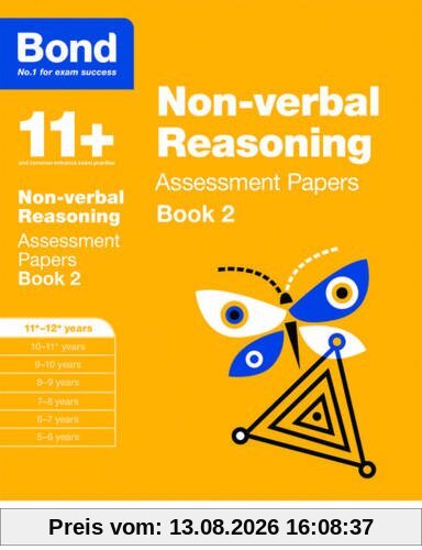 Bond 11+: Non Verbal Reasoning: Assessment Papers: 11+-12+ Years