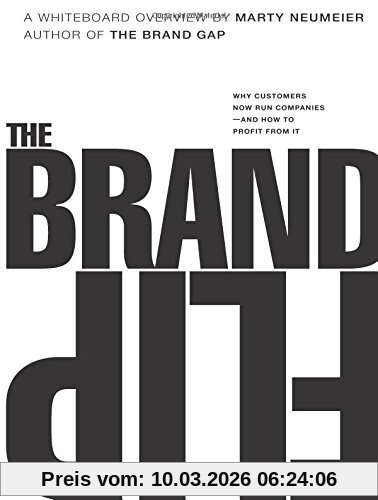 Marty Neumeier Brand Flip, The, Why Customers Now Run Companies And How To Profit From It (Voices That Matter)