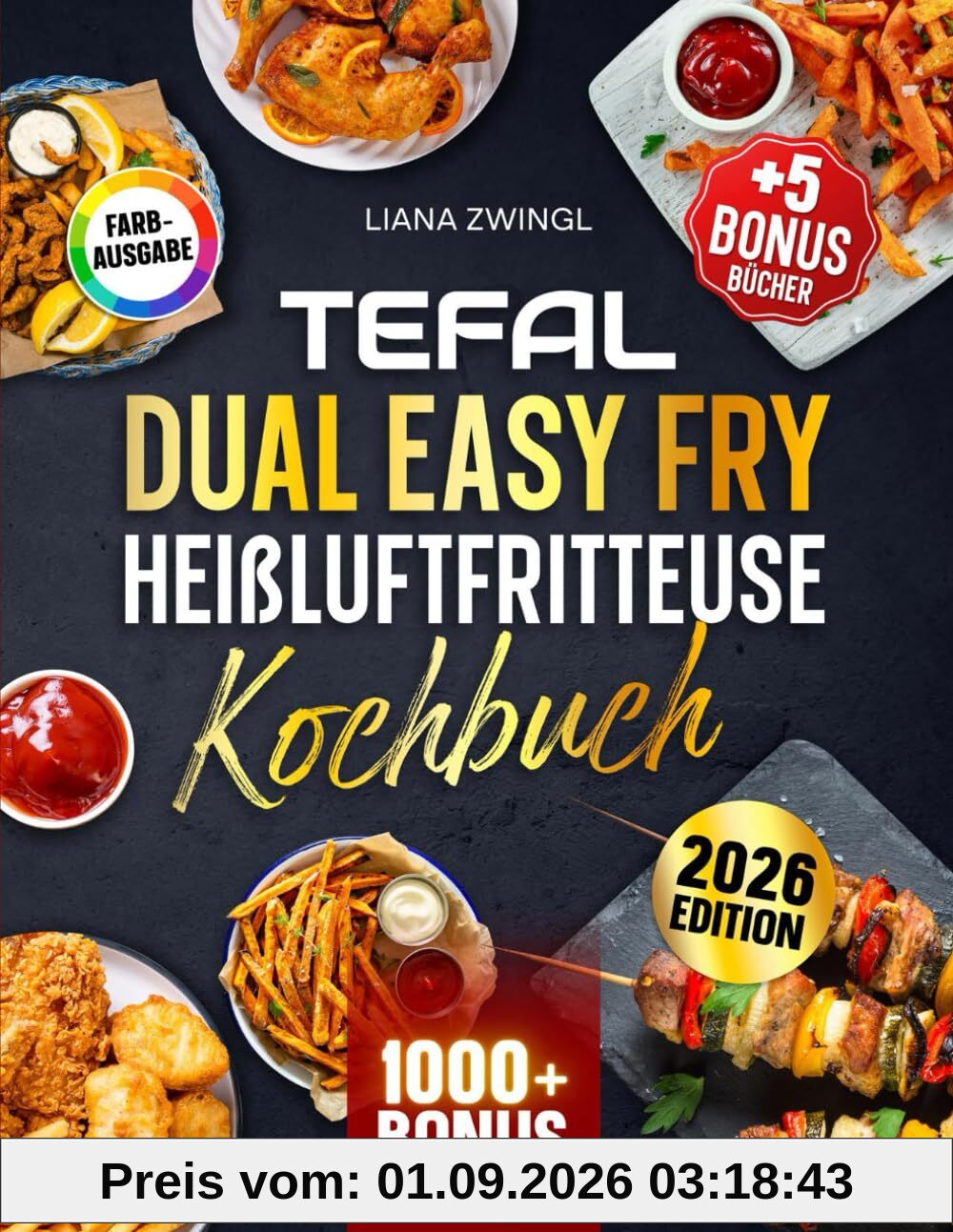 Tefal Dual Easy Fry Heißluftfritteuse Kochbuch: Das große Kochbuch Mit vielen einfachen und leckeren Rezepten für Ihren Tefal Airfryer | Inkl. Bonis
