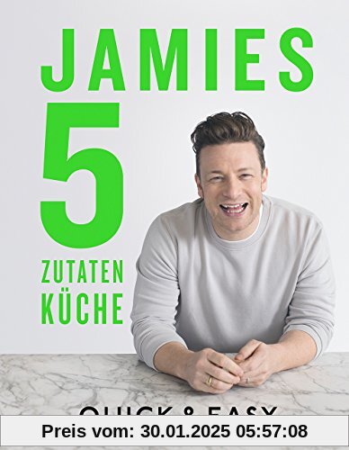 Jamies 5-Zutaten-Küche: Quick & Easy