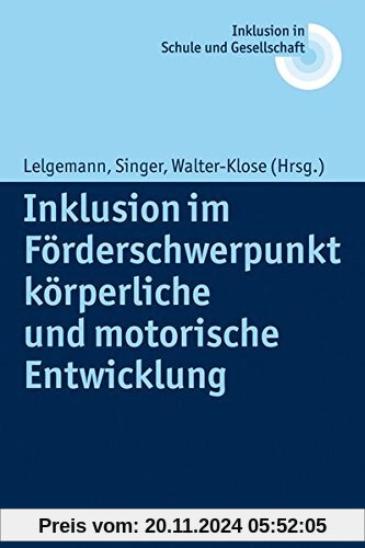 Inklusion im Förderschwerpunkt körperliche und motorische Entwicklung (Inklusion in Schule und Gesellschaft)