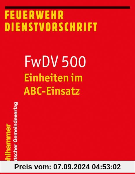 Einheiten im ABC-Einsatz: FwDV 500 (Feuerwehr-Dienstvorschriften (FWDV), 500, Band 500)