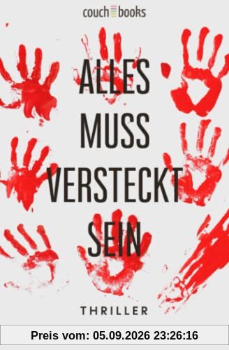 Alles muss versteckt sein: Thriller
