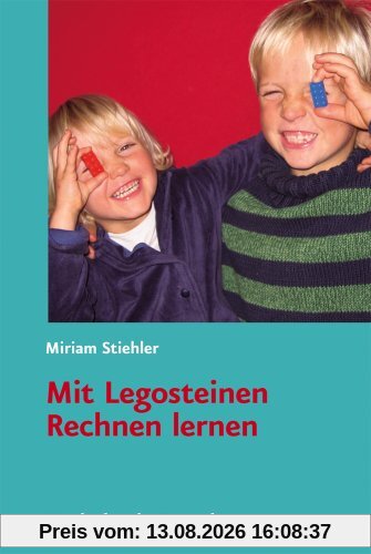 Mit Legosteinen Rechnen lernen: Mathematisches Verständnis kindgerecht fördern