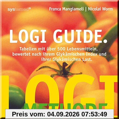 LOGI-Guide: Tabellen mit über 500 Lebensmitteln bewertet nach ihren Glykämischen Index und ihrer Glykämischen Last