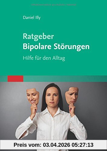 Ratgeber Bipolare Störungen: Hilfe für den Alltag