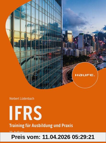 IFRS: Training für Ausbildung und Praxis (Haufe Fachbuch)