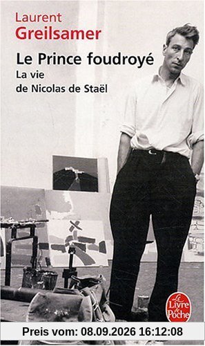 Le prince foudroyé : la vie de Nicolas de Staël