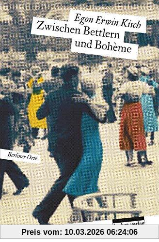 Kisch, Egon Erwin Zwischen Bettlern Und Bohème