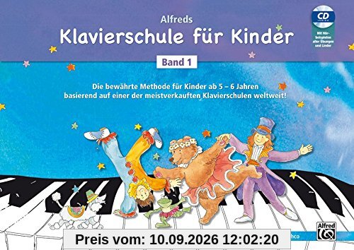 Alfreds Klavierschule für Kinder / Die bewährte Methode für Kinder ab 5 - 6 Jahren basierend auf einer der meistverkauften Klavierschulen weltweit!: ... Kinder ab 5 - 6 Jahren basierend auf einer...