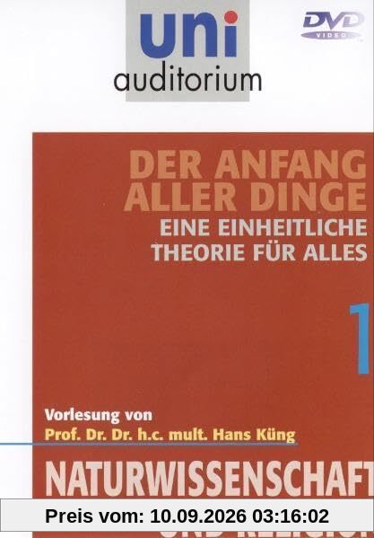 Der Anfang aller Dinge, Teil 1. Eine einheitliche Theorie für Alles: Fachbereich Naturwissenschaft und Religion