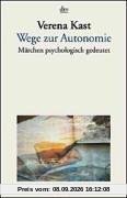Wege zur Autonomie: Märchen psychologisch gedeutet