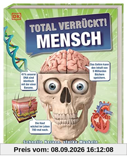 Total verrückt! Mensch: Schnelle Nerven, starke Muskeln und dein geniales Gehirn