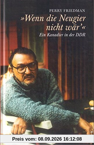 'Wenn die Neugier nicht wär'': Ein Kanadier in der DDR