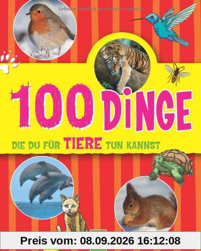 100 Dinge die Du für Tiere tun kannst