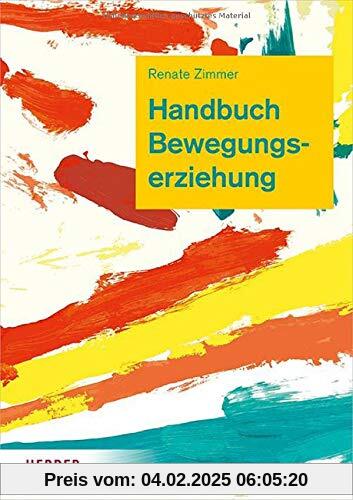 Handbuch Bewegungserziehung: Grundlagen für Ausbildung und pädagogische Praxis