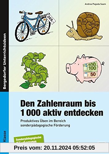 Den Zahlenraum bis 1000 aktiv entdecken: Produktives Üben im Bereich sonderpädagogische Förderung (3. bis 6. Klasse)