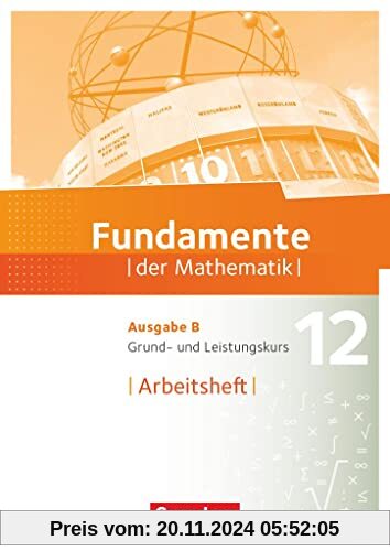 Fundamente der Mathematik - Ausgabe B - 12. Schuljahr - Grund- und Leistungskurs: Arbeitsheft mit Lösungen