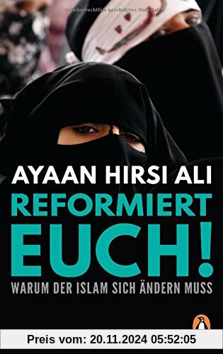 Reformiert euch!: Warum der Islam sich ändern muss