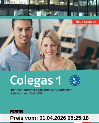 Colegas 1. Neubearbeitung. Lehrbuch inkl. Audio-CD: Berufsorientierter Spanischkurs für Anfänger