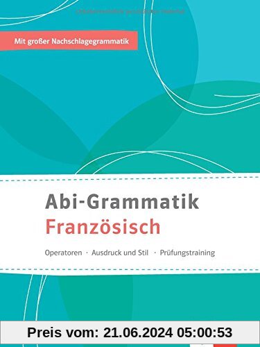 Abi-Grammatik Französisch: Entdecken - Vertiefen - Nachschlagen